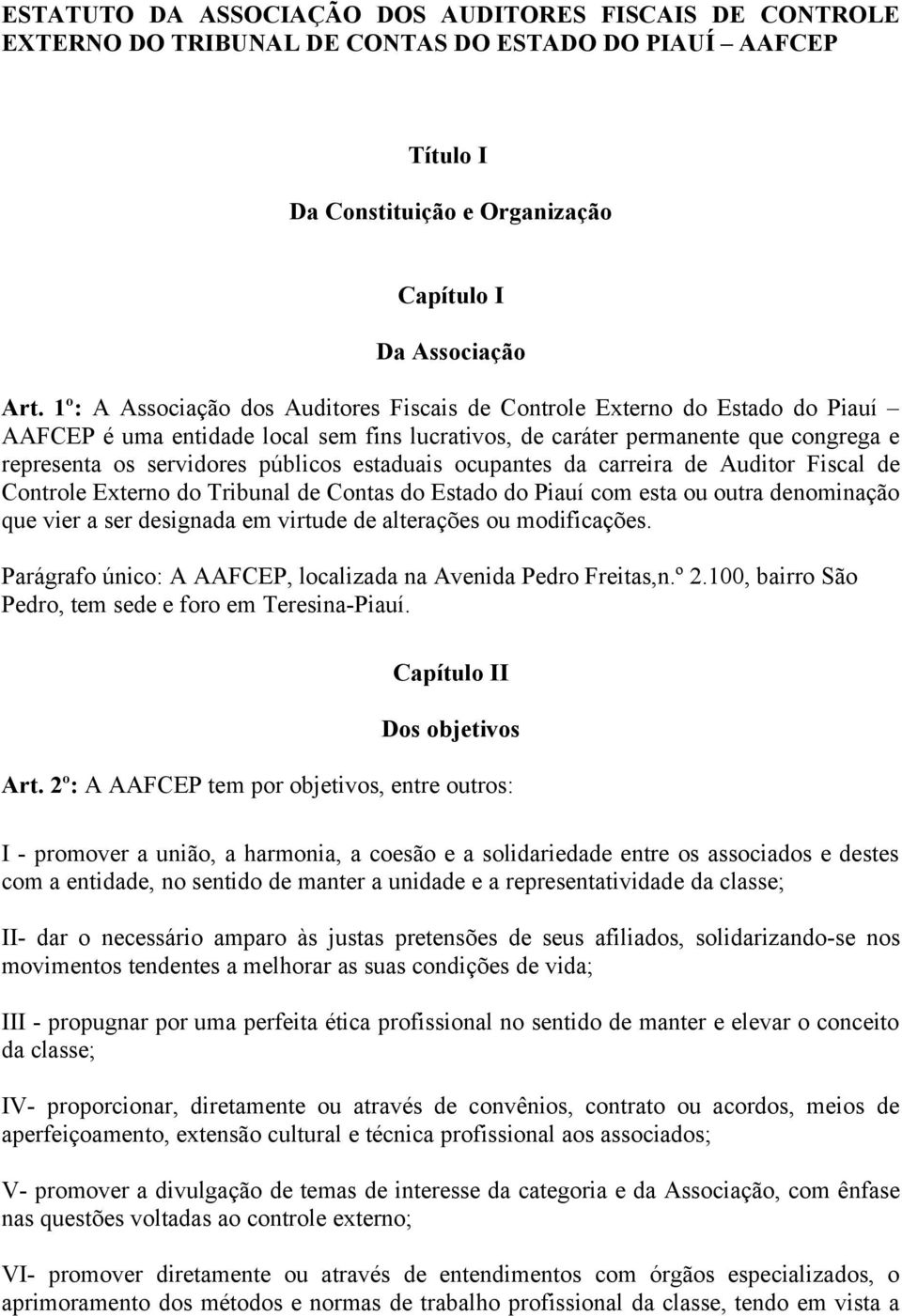 estaduais ocupantes da carreira de Auditor Fiscal de Controle Externo do Tribunal de Contas do Estado do Piauí com esta ou outra denominação que vier a ser designada em virtude de alterações ou