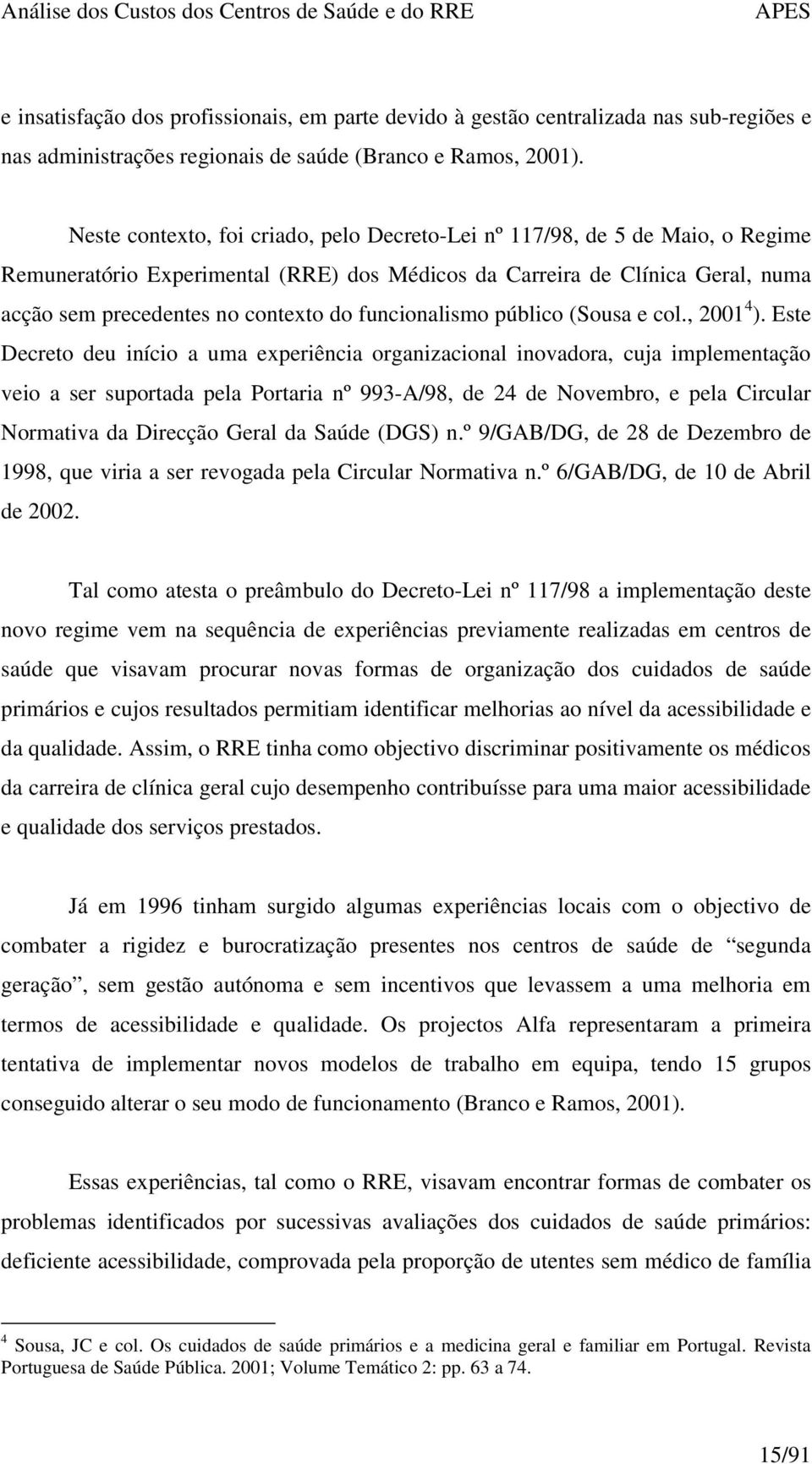 funcionalismo público (Sousa e col., 2001 4 ).