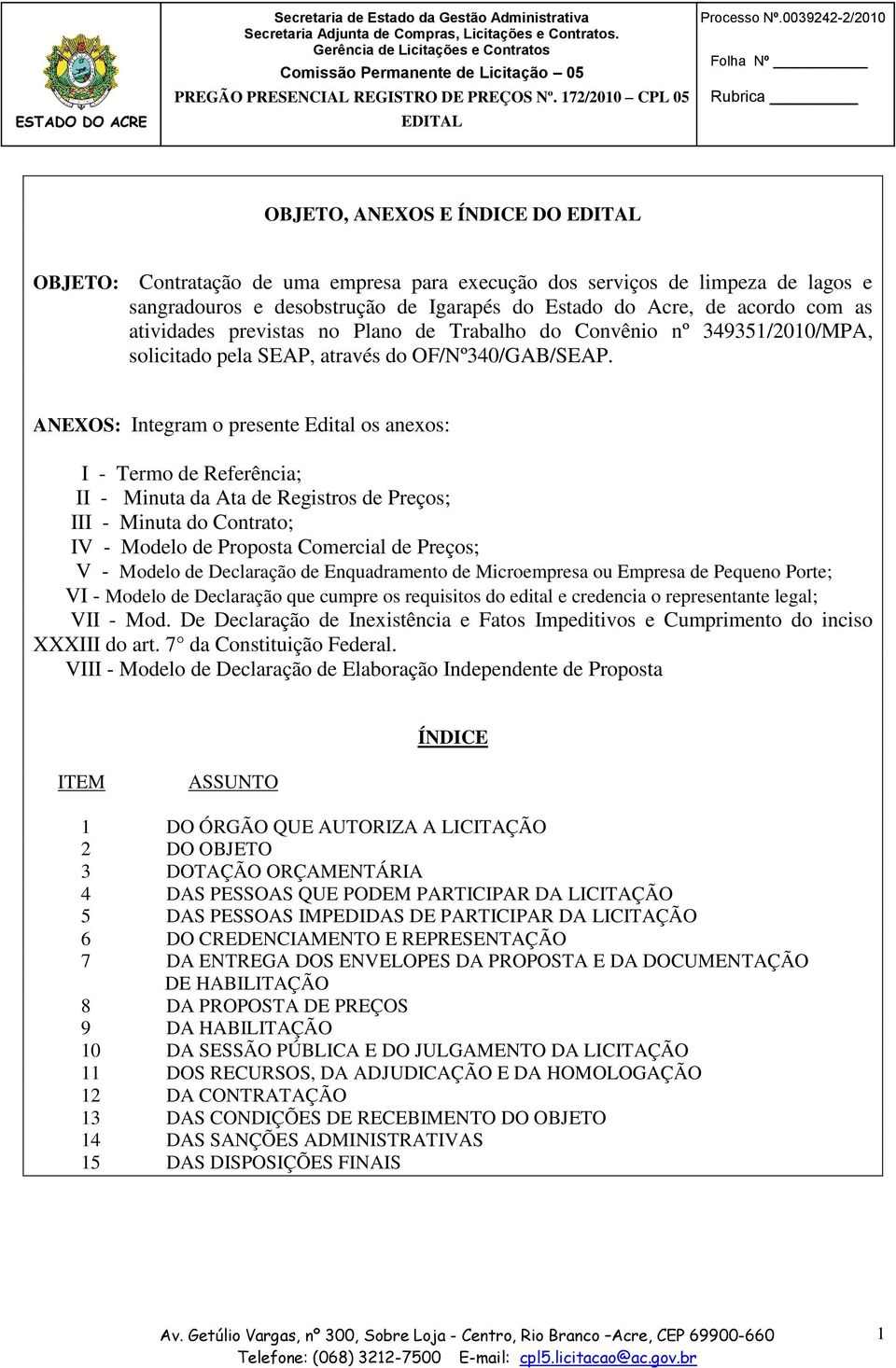 de acordo com as atividades previstas no Plano de Trabalho do Convênio nº 349351/2010/MPA, solicitado pela SEAP, através do OF/Nº340/GAB/SEAP.