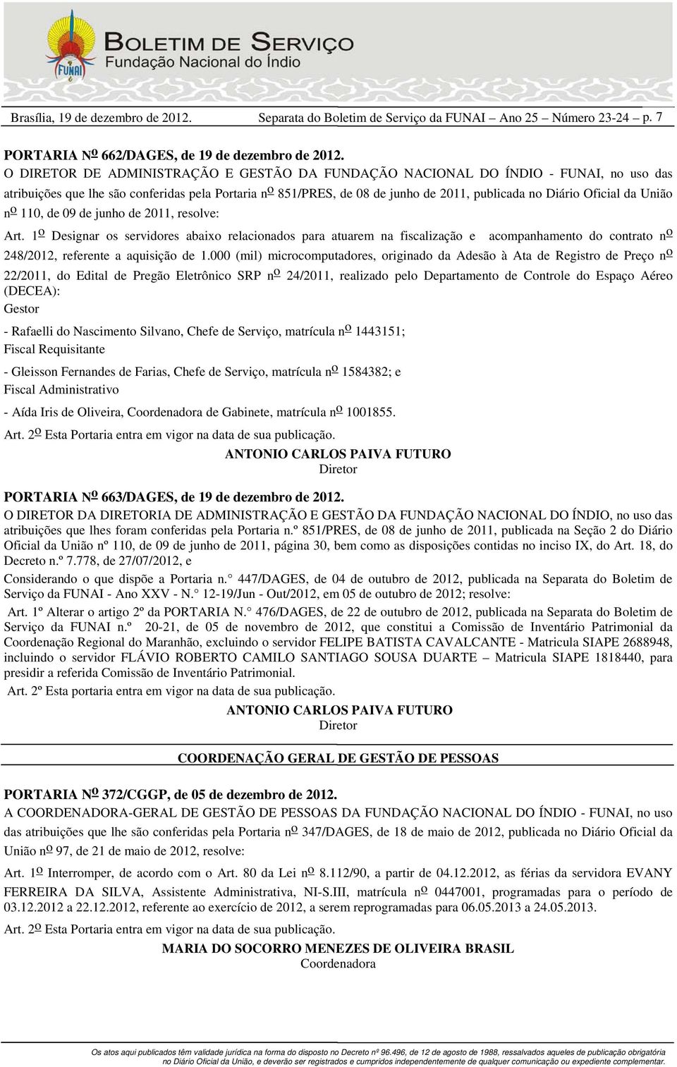 Oficial da União n o 110, de 09 de junho de 2011, resolve: Art.