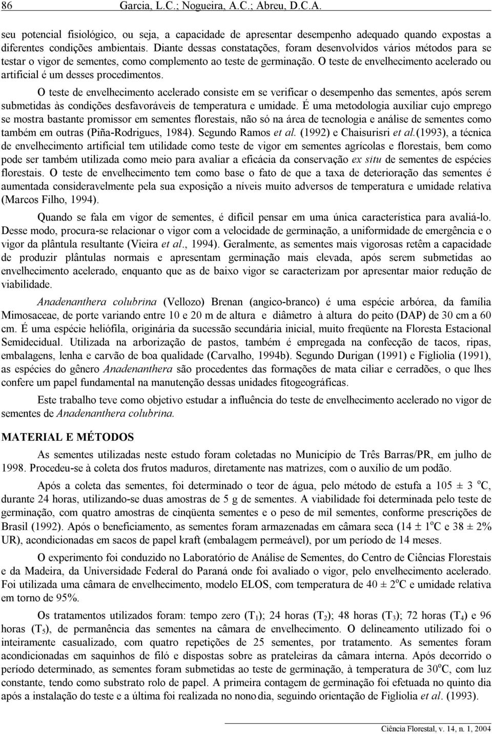 O teste de envelhecimento acelerado ou artificial é um desses procedimentos.