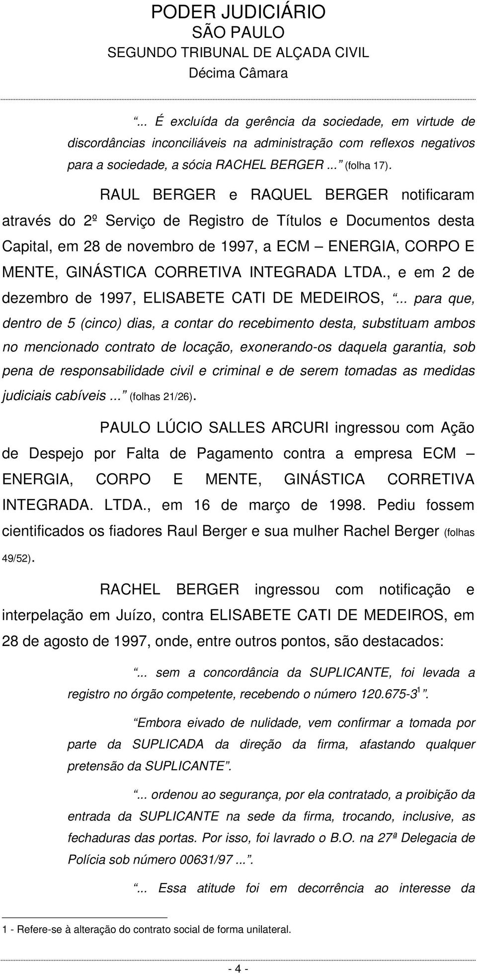 LTDA., e em 2 de dezembro de 1997, ELISABETE CATI DE MEDEIROS,.