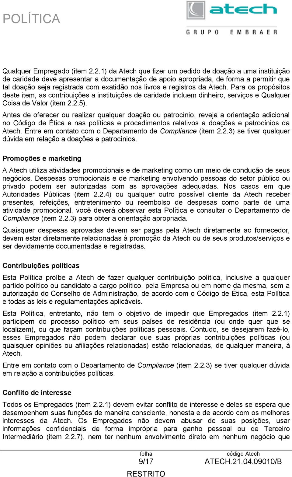 livros e registros da Atech. Para os propósitos deste item, as contribuições a instituições de caridade incluem dinheiro, serviços e Qualquer Coisa de Valor (item 2.2.5).