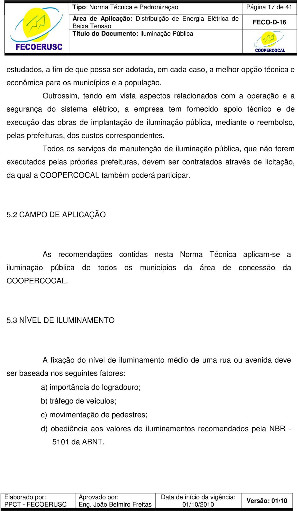 mediante o reembolso, pelas prefeituras, dos custos correspondentes.