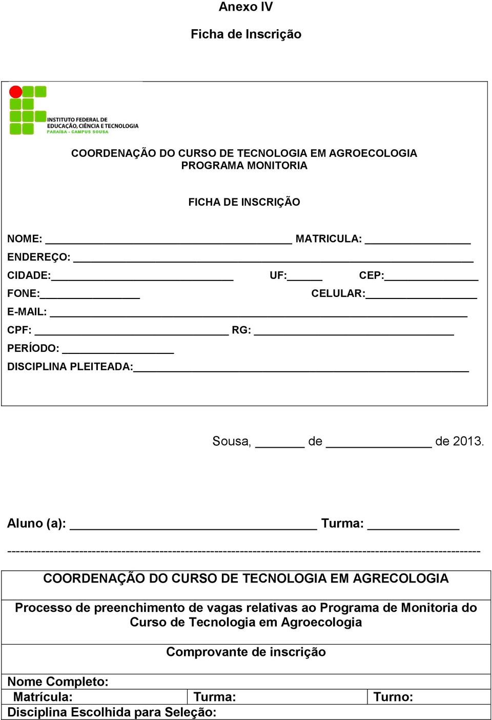 Aluno (a): Turma: ---------------------------------------------------------------------------------------------------------------- COORDENAÇÃO DO CURSO DE