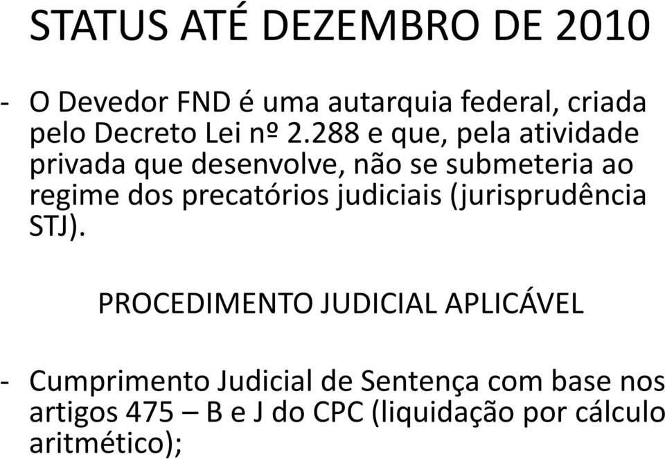 288 e que, pela atividade privada que desenvolve, não se submeteria ao regime dos