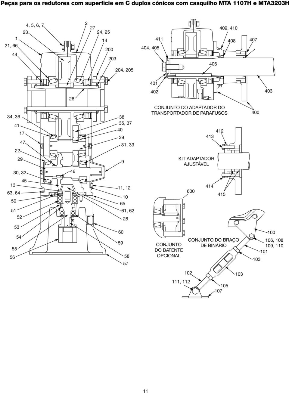TRANSPORTADOR DE PARAFUSOS 412 413 400 29 30, 32 46 9 KIT ADAPTADOR AJUSTÁVEL 13 63, 64 50 51 52 45 11, 12 10 65 61, 62 28 600 414 415