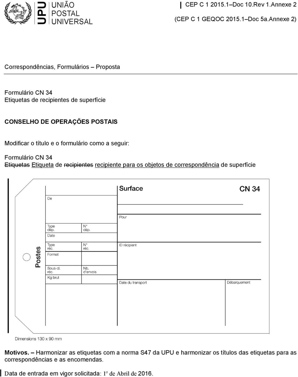 formulário como a seguir: Formulário CN 34 Etiquetas Etiqueta de recipientes recipiente para os objetos de correspondência de superfície