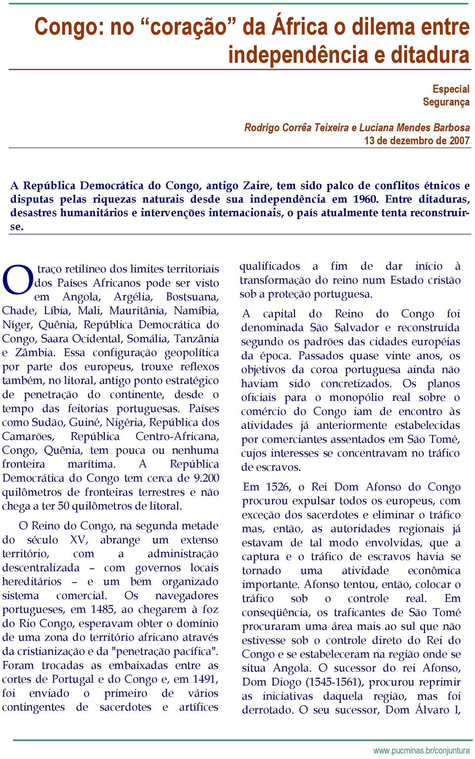 Entre ditaduras, desastres humanitários e intervenções internacionais, o país atualmente tenta reconstruirse.