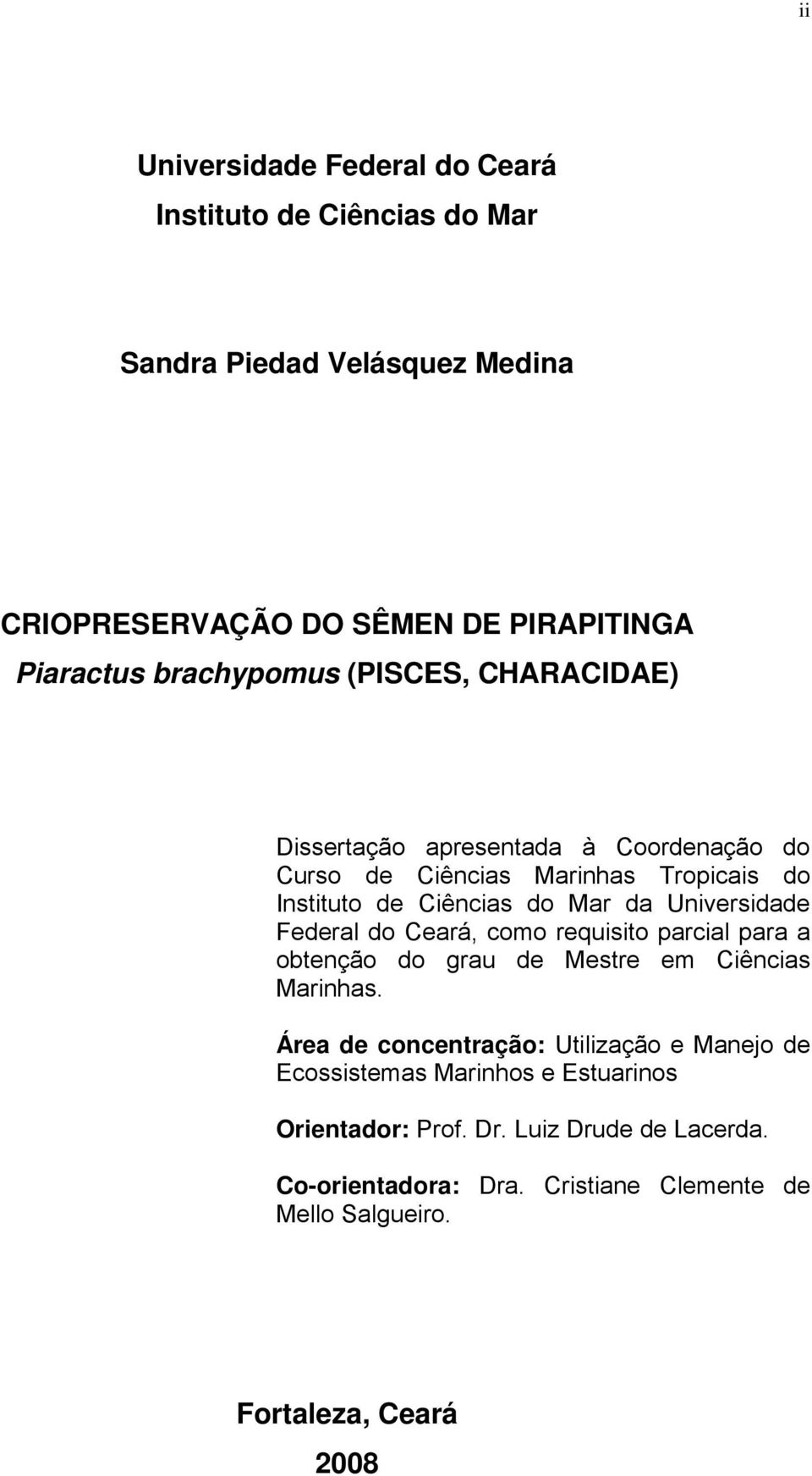 Universidade Federal do Ceará, como requisito parcial para a obtenção do grau de Mestre em Ciências Marinhas.