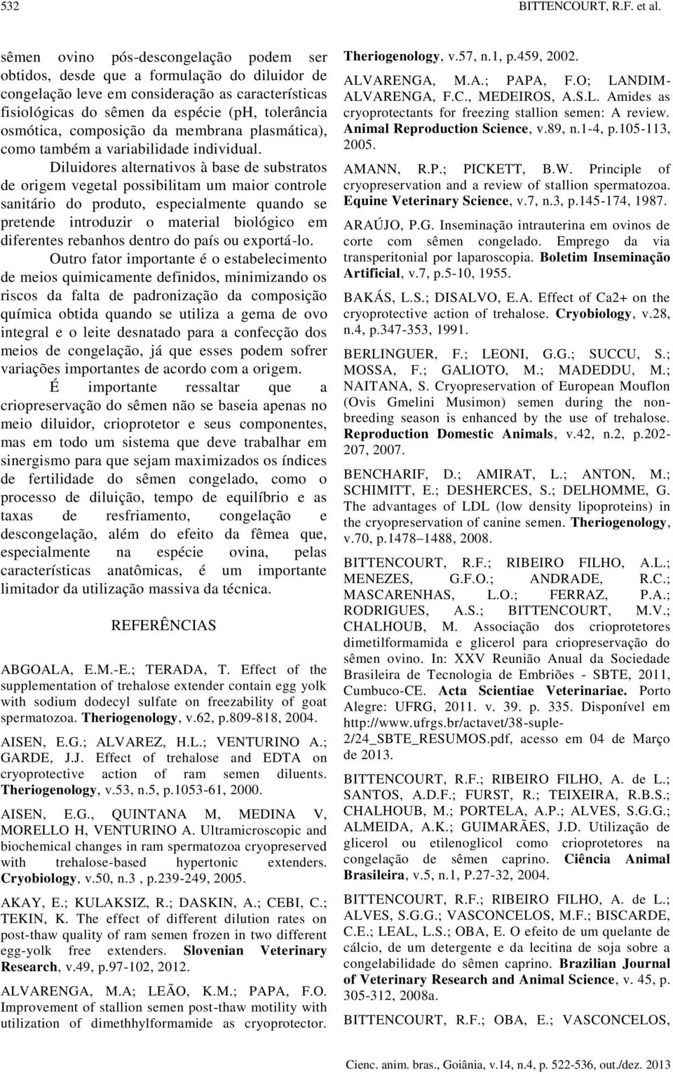 composição da membrana plasmática), como também a variabilidade individual.