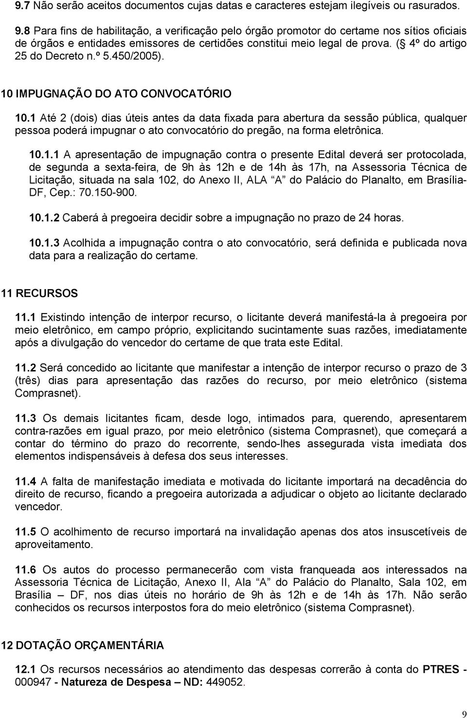 º 5.450/2005). 10 IMPUGNAÇÃO DO ATO CONVOCATÓRIO 10.