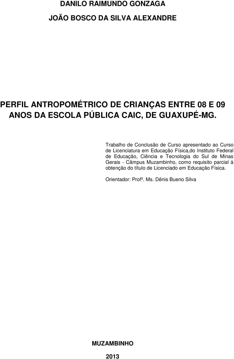 Trabalho de Conclusão de Curso apresentado ao Curso de Licenciatura em Educação Física,do Instituto Federal de