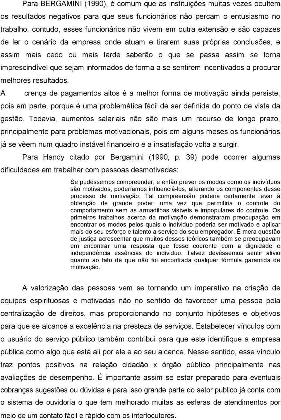 sejam informados de forma a se sentirem incentivados a procurar melhores resultados.