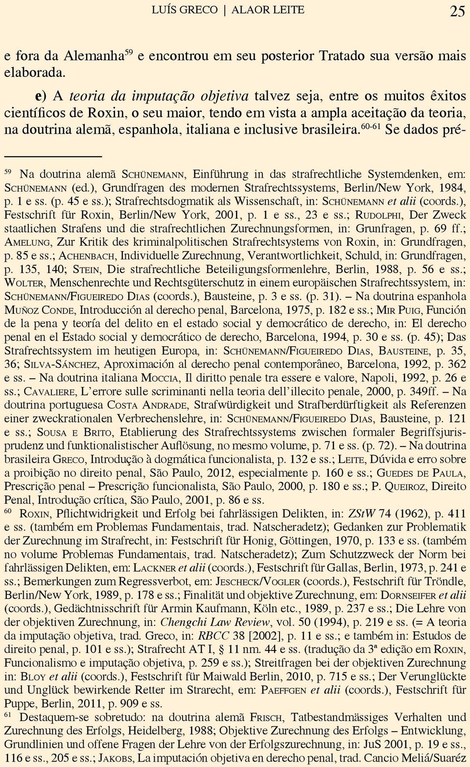 brasileira. 60-61 Se dados pré- 59 Na doutrina alemã Schünemann, Einführung in das strafrechtliche Systemdenken, em: Schünemann (ed.