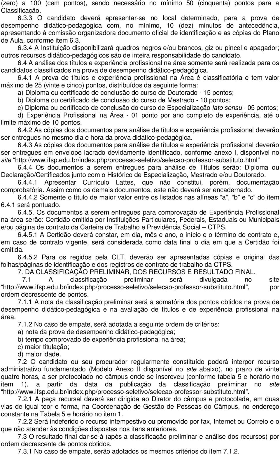 documento oficial de identificação e as cópias do Plano de Aula, conforme item 6.3.