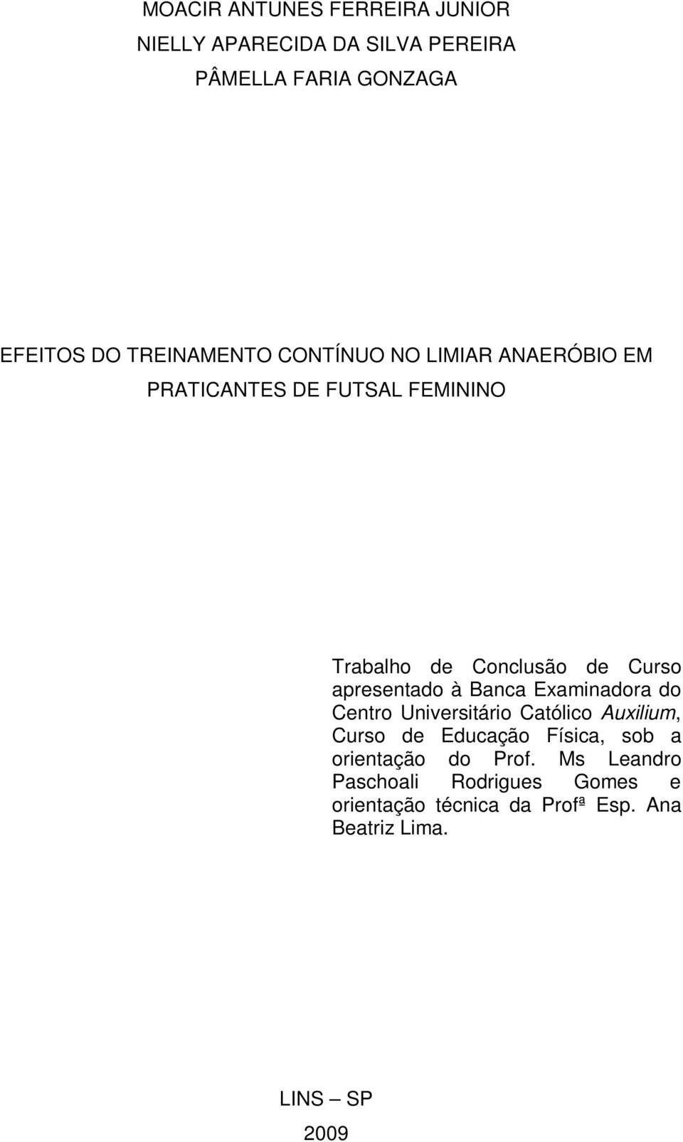 apresentado à Banca Examinadora do Centro Universitário Católico Auxilium, Curso de Educação Física, sob a