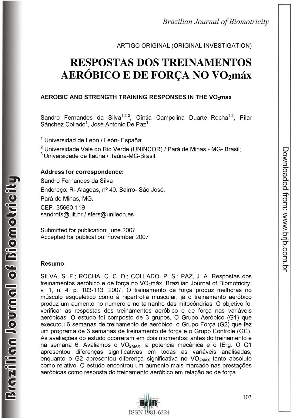 Universidade de Itaúna / Itaúna-MG-Brasil. Address for correspondence: Sandro Fernandes da Silva Endereço: R- Alagoas, nº 40. Bairro- São José. Pará de Minas, MG. CEP- 35660-119 sandrofs@uit.