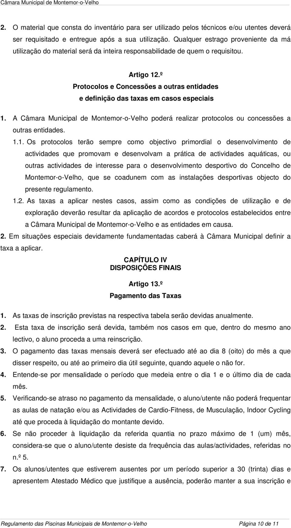 º Protocolos e Concessões a outras entidades e definição das taxas em casos especiais 1.