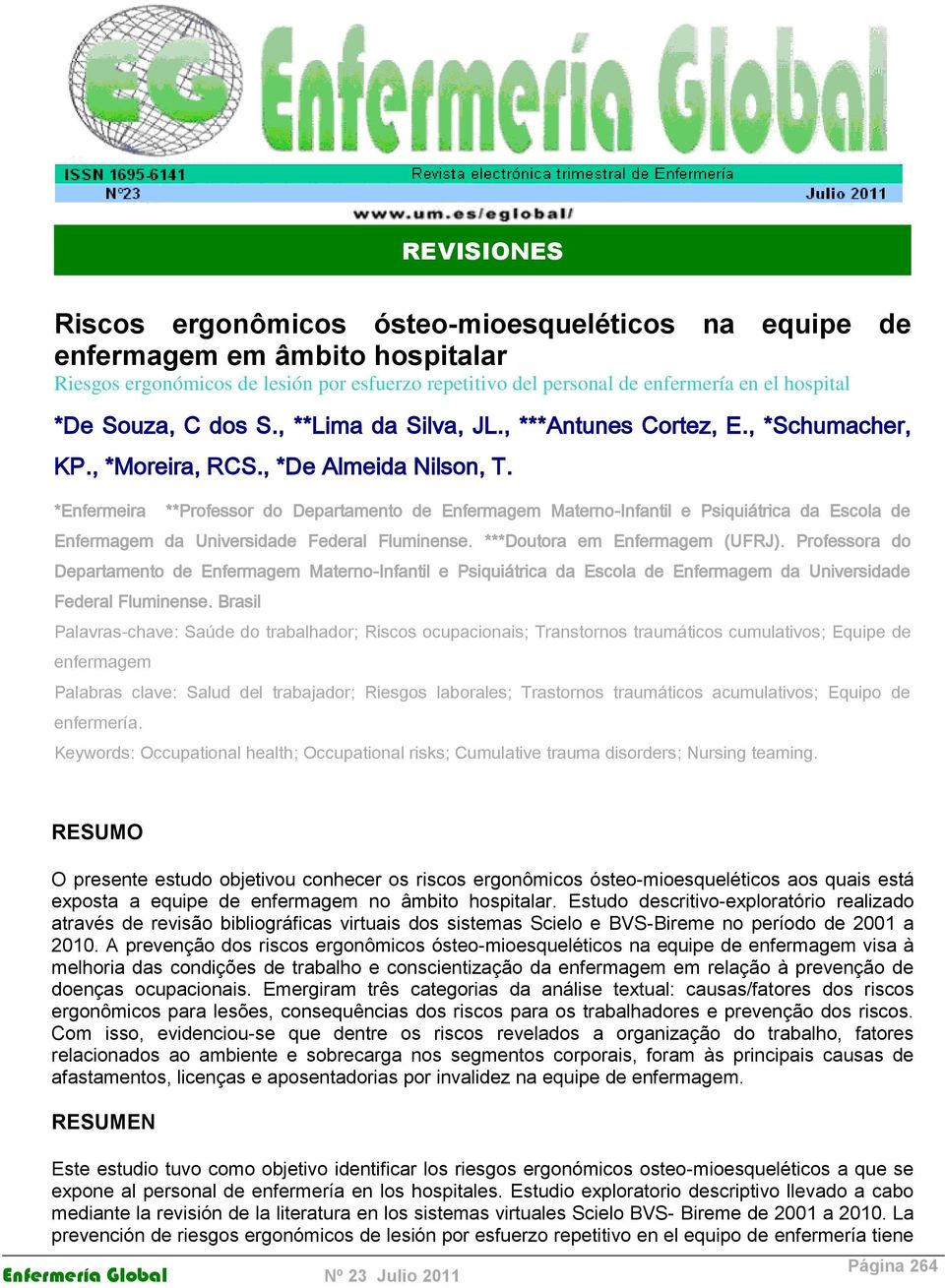 *Enfermeira **Professor do Departamento de Enfermagem Materno-Infantil e Psiquiátrica da Escola de Enfermagem da Universidade Federal Fluminense. ***Doutora em Enfermagem (UFRJ).