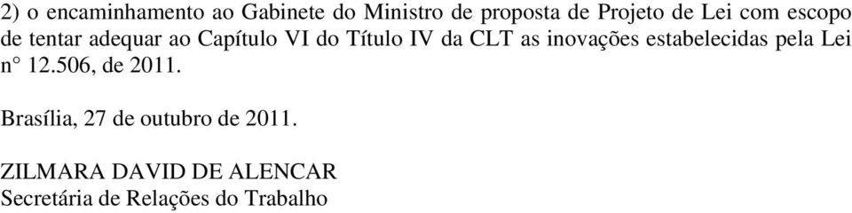 inovações estabelecidas pela Lei n 12.506, de 2011.