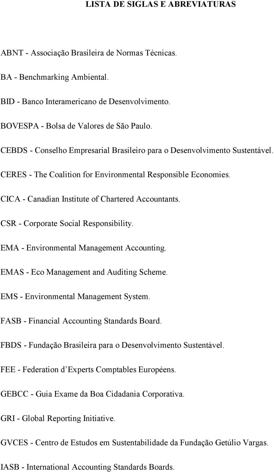 CSR - Corporate Social Responsibility. EMA - Environmental Management Accounting. EMAS - Eco Management and Auditing Scheme. EMS - Environmental Management System.