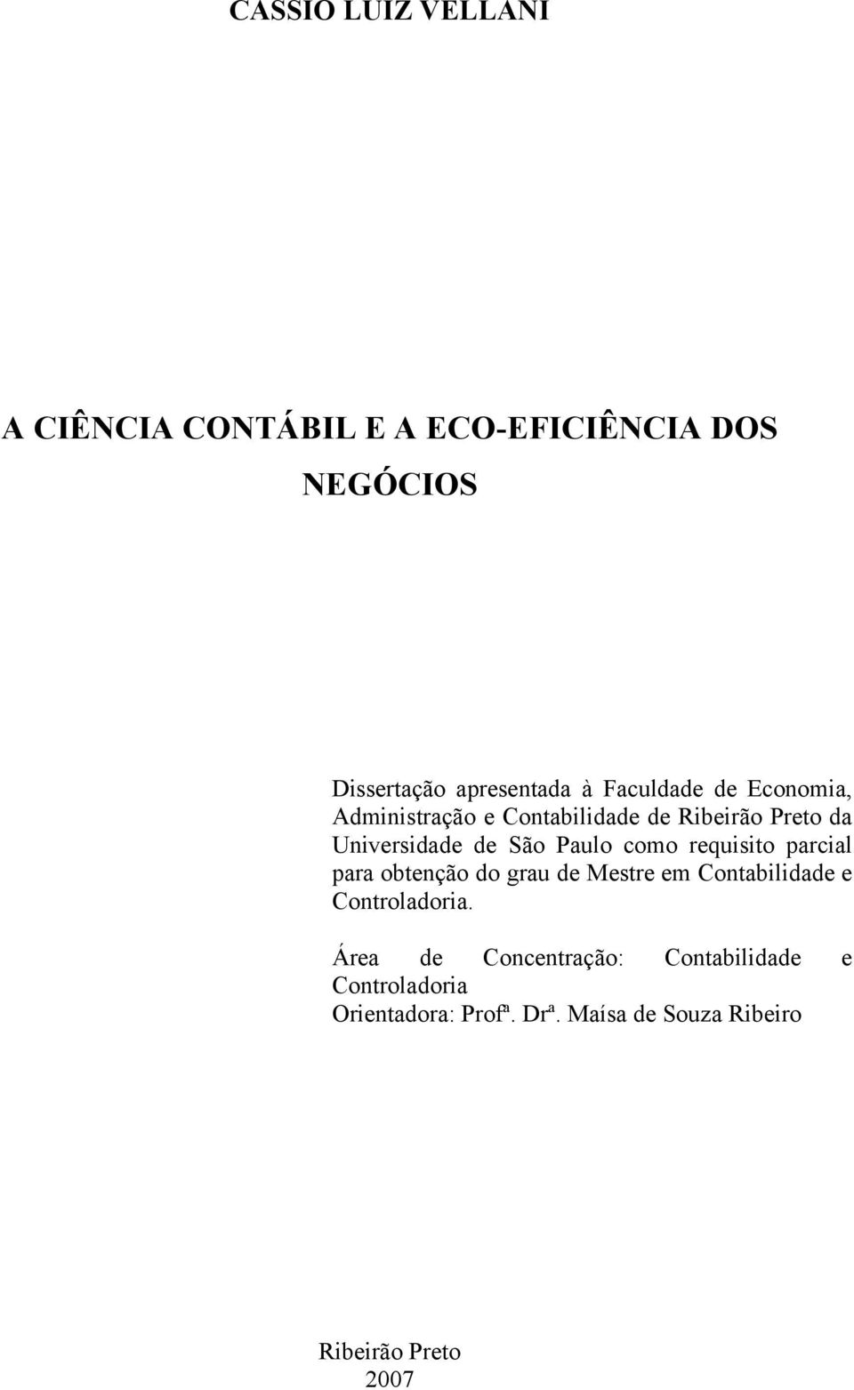 como requisito parcial para obtenção do grau de Mestre em Contabilidade e Controladoria.