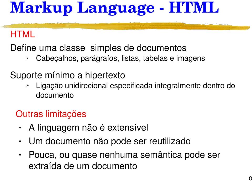 integralmente dentro do documento Outras limitações A linguagem não é extensível Um