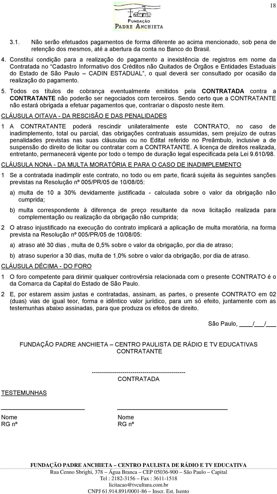 Paulo CADIN ESTADUAL, o qual deverá ser consultado por ocasião da realização do pagamento. 5.