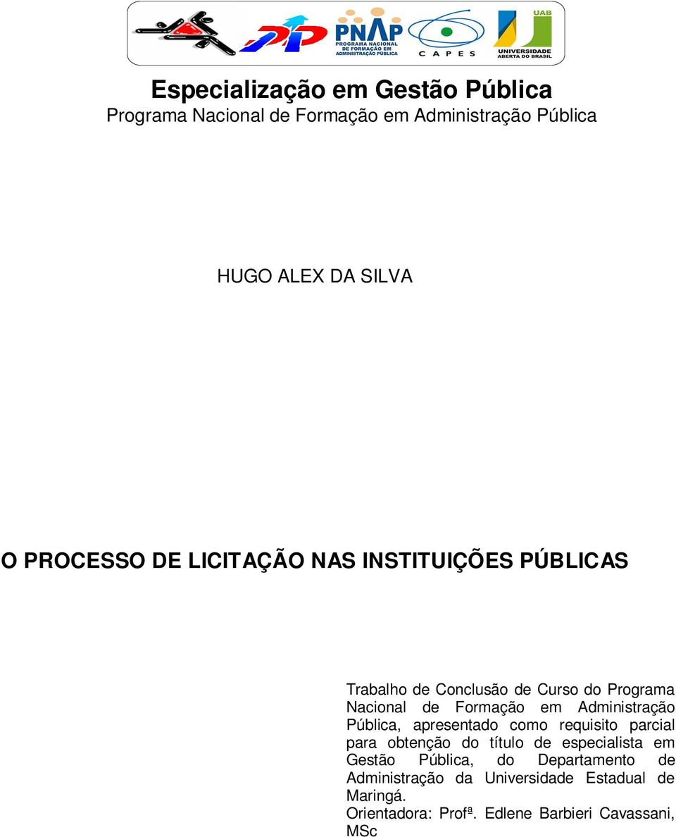 Administração Pública, apresentado como requisito parcial para obtenção do título de especialista em Gestão