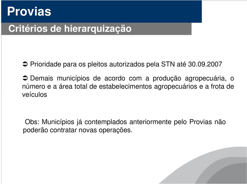 2007 Ü Demais municípios de acordo com a produção agropecuária, o número e a área