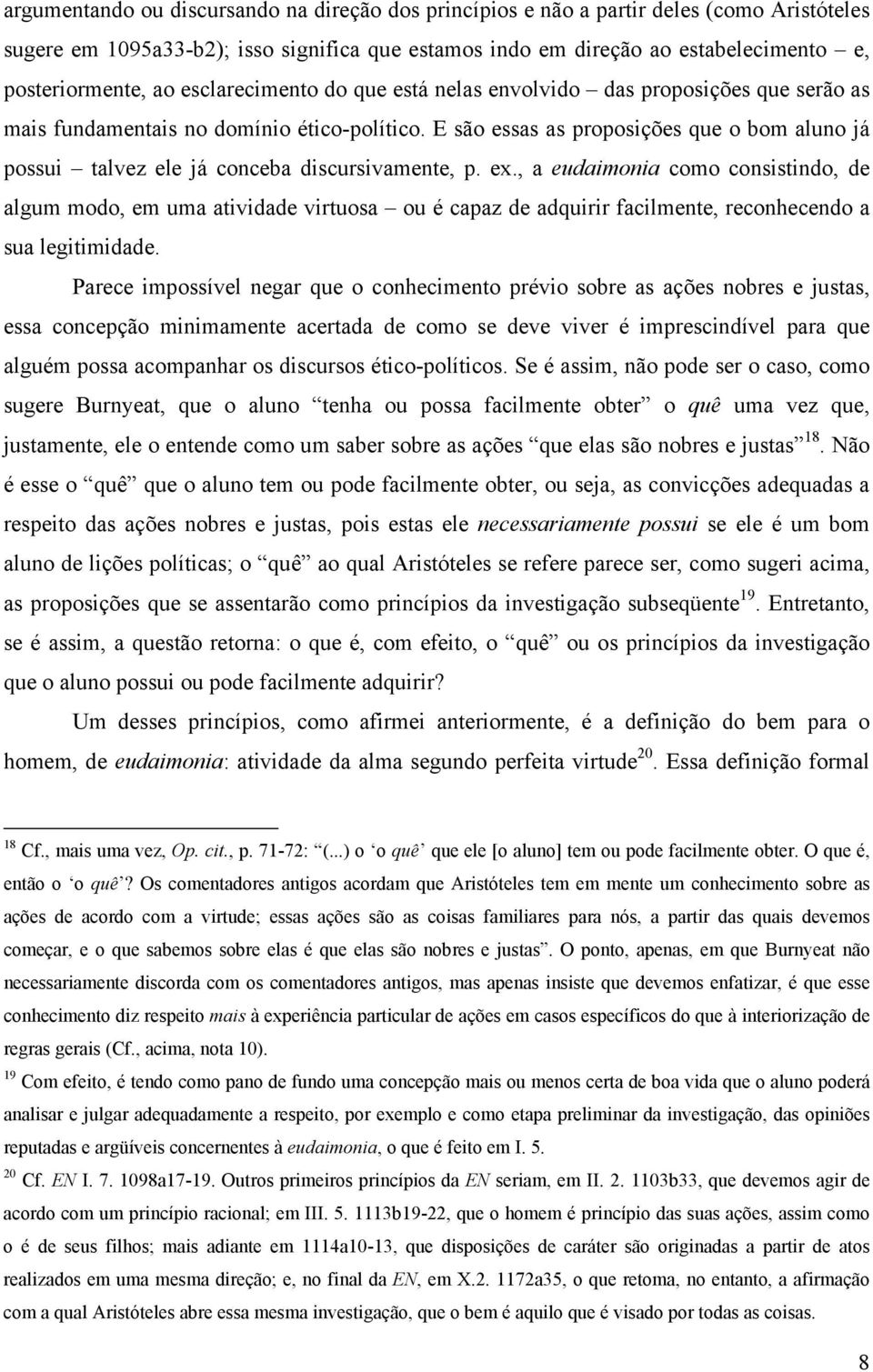 E são essas as proposições que o bom aluno já possui talvez ele já conceba discursivamente, p. ex.