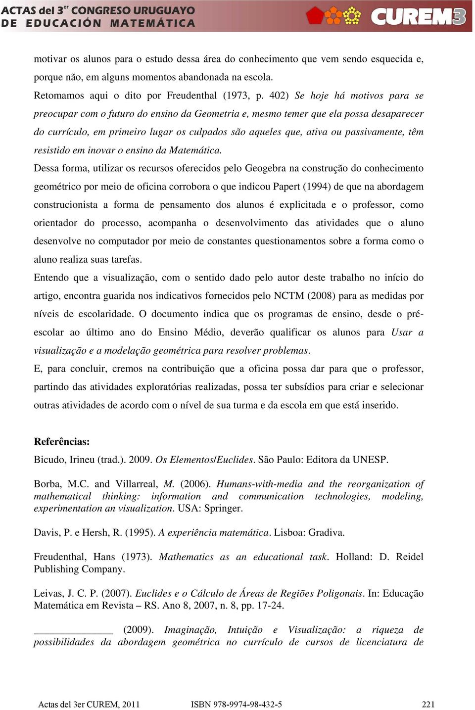 passivamente, têm resistido em inovar o ensino da Matemática.