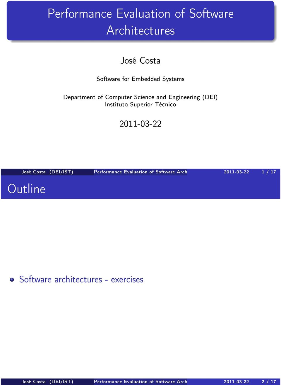Costa (DEI/IST) Performance Evaluation of Software Architectures 2011-03-22 1 / 17 Outline Software