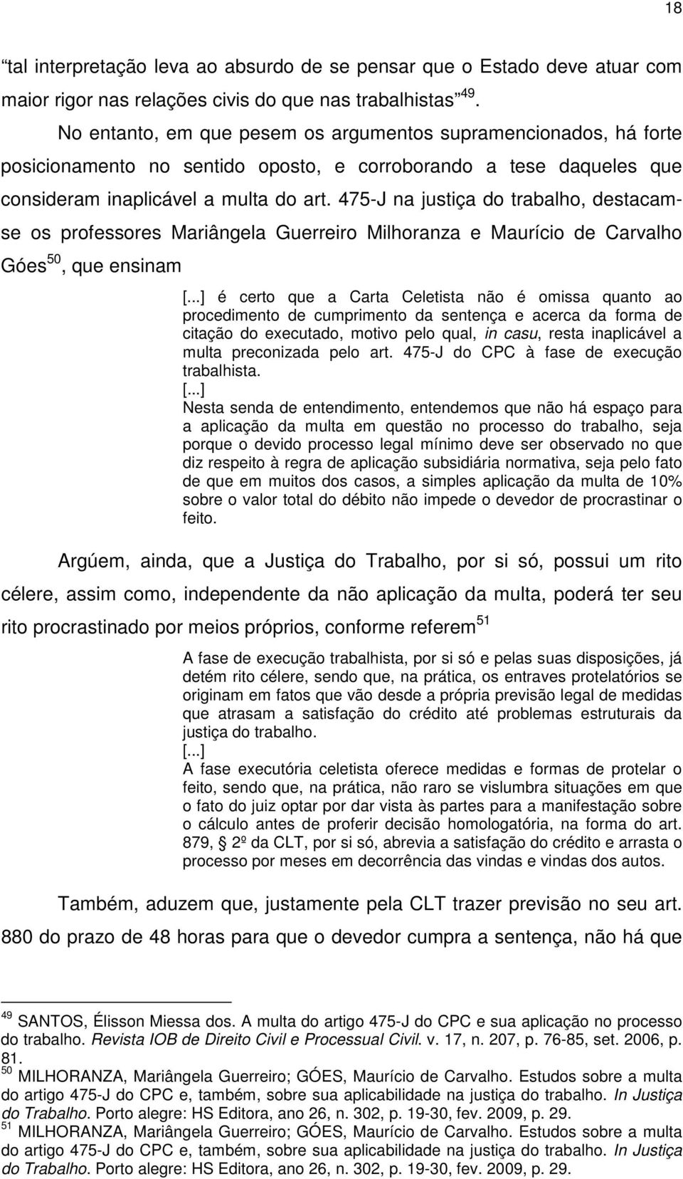 475-J na justiça do trabalho, destacamse os professores Mariângela Guerreiro Milhoranza e Maurício de Carvalho Góes 50, que ensinam [.