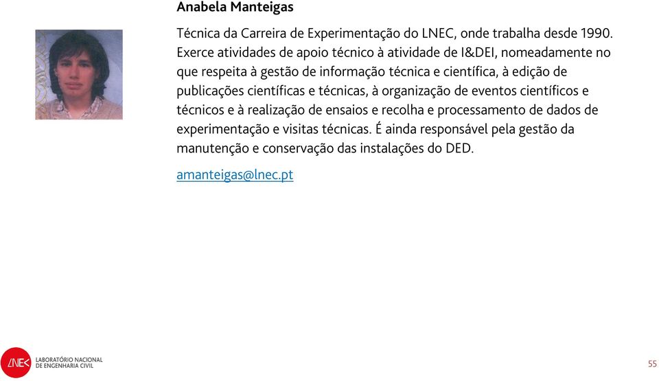 à edição de publicações científicas e técnicas, à organização de eventos científicos e técnicos e à realização de ensaios e