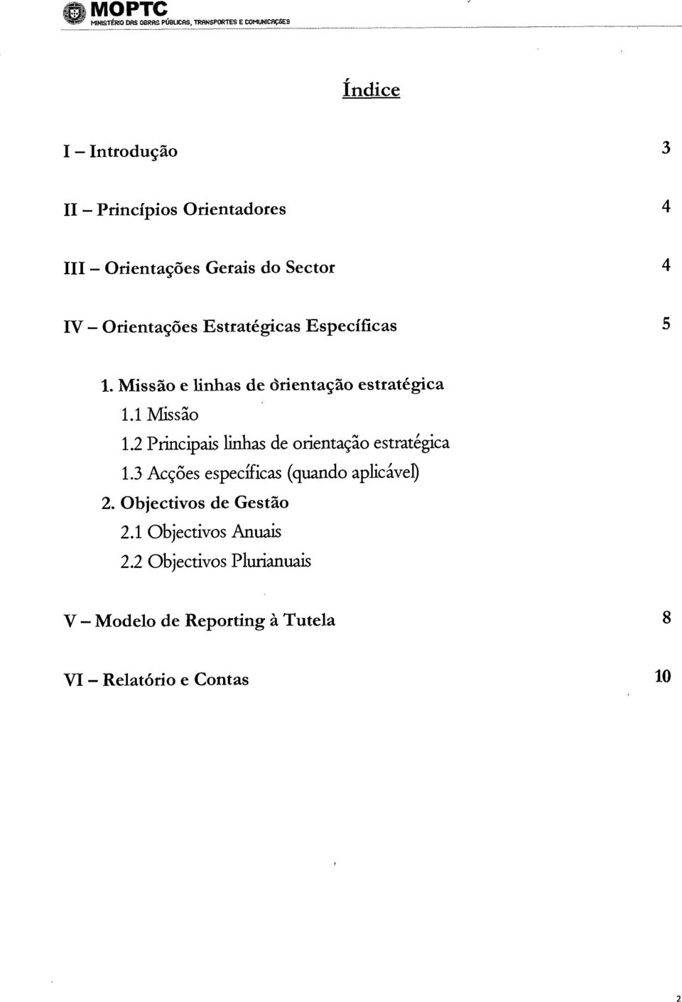 2 Principais linhas de orientação estratégica 1.3 Acções específicas (quando aplicável) 2.