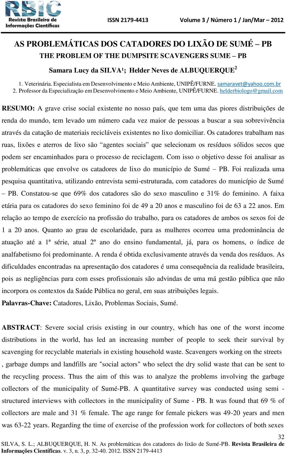 com RESUMO: A grave crise social existente no nosso país, que tem uma das piores distribuições de renda do mundo, tem levado um número cada vez maior de pessoas a buscar a sua sobrevivência através