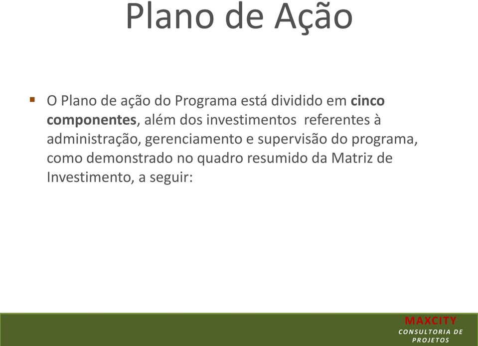 administração, gerenciamento e supervisão do programa, como