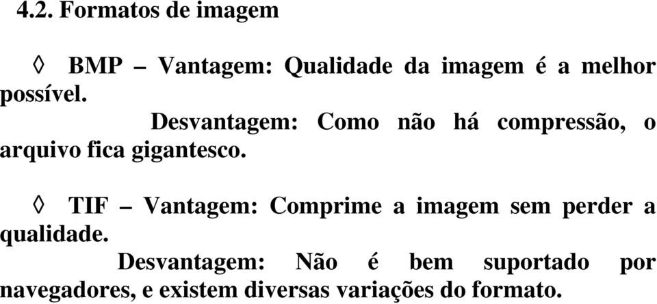 TIF Vantagem: Comprime a imagem sem perder a qualidade.