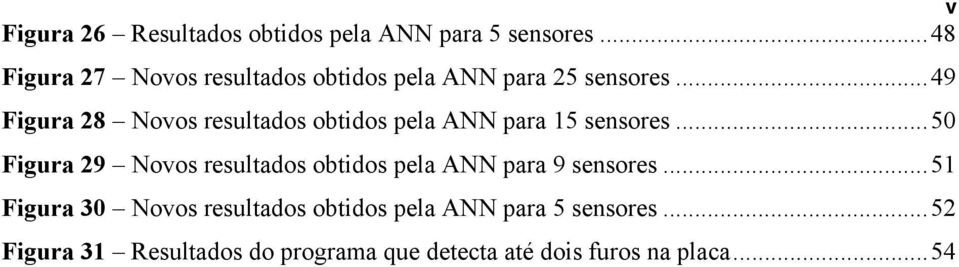 ..49 Figura 28 Novos resultados obtidos pela ANN para 15 sensores.