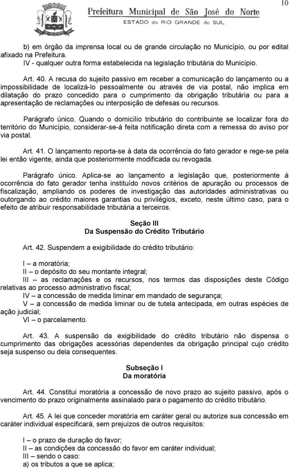 cumprimento da obrigação tributária ou para a apresentação de reclamações ou interposição de defesas ou recursos. Parágrafo único.