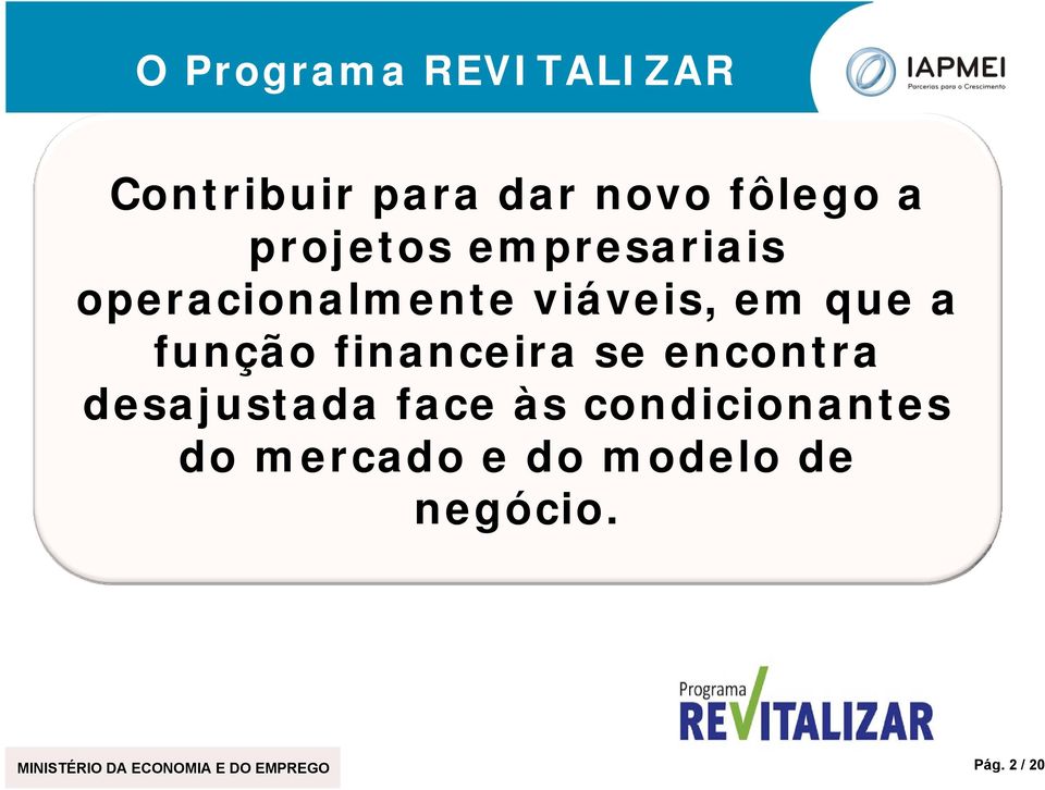 se encontra desajustada face às condicionantes do mercado e do