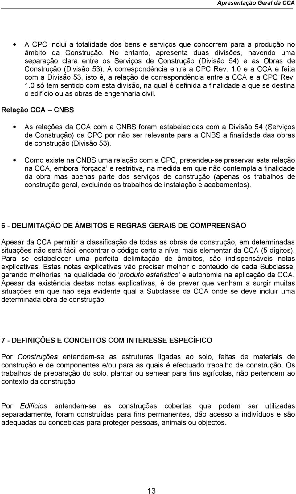 0 e a CCA é feita com a Divisão 53, isto é, a relação de correspondência entre a CCA e a CPC Rev. 1.