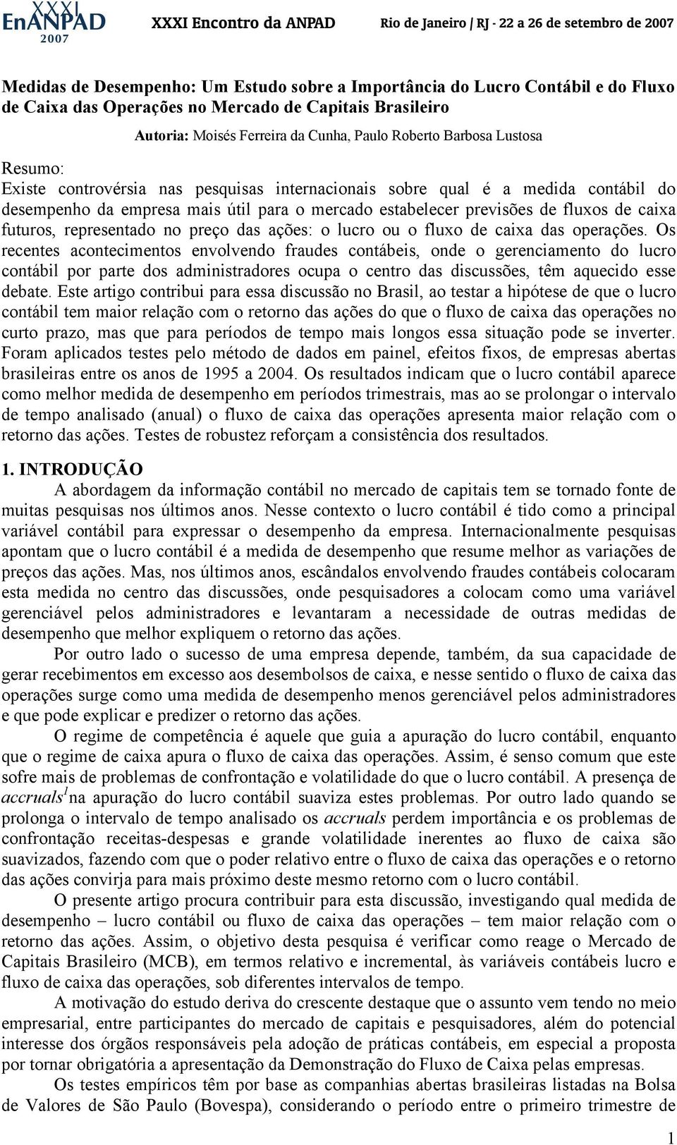 preço das ações: o lucro ou o fluxo de caixa das operações.