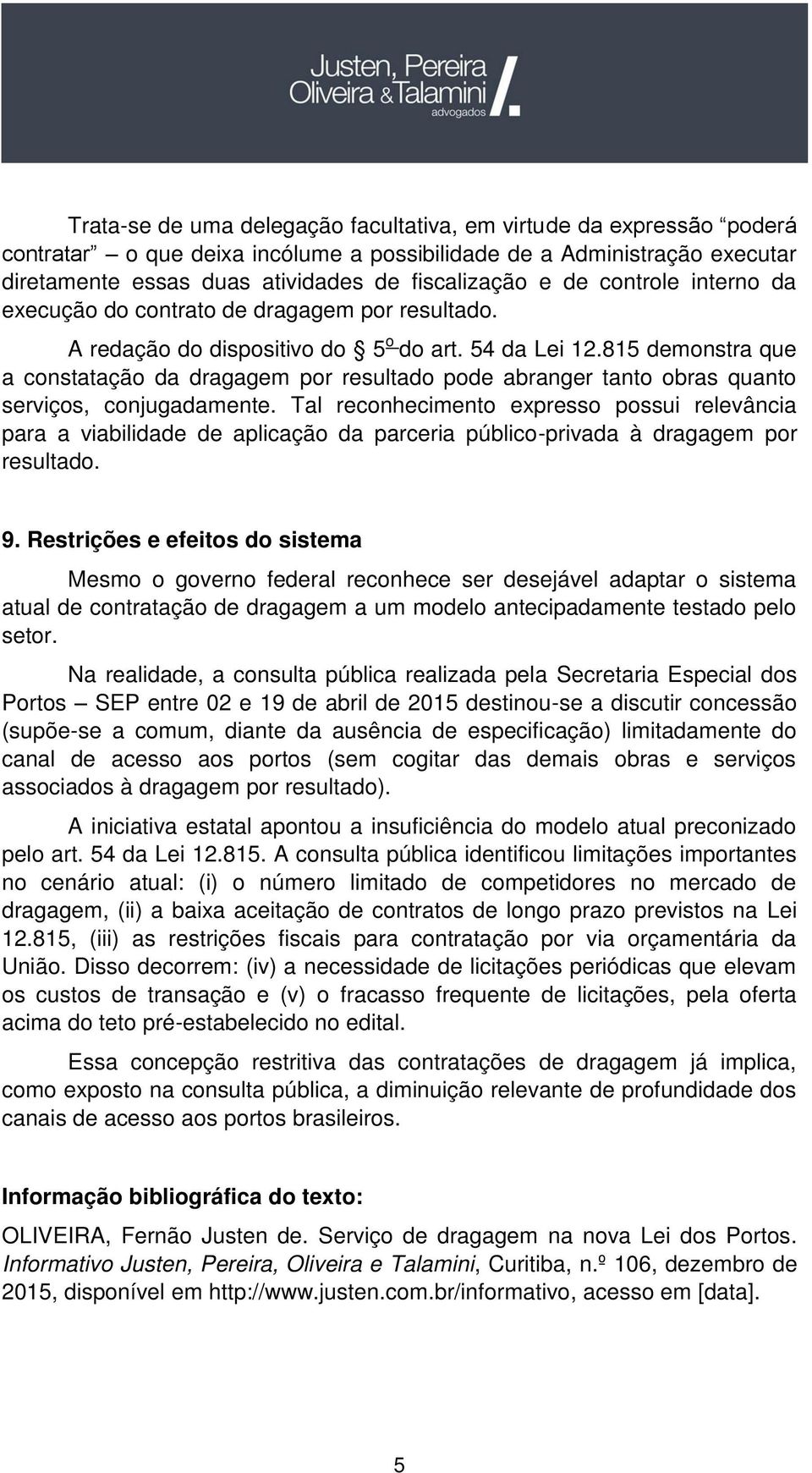 815 demonstra que a constatação da dragagem por resultado pode abranger tanto obras quanto serviços, conjugadamente.