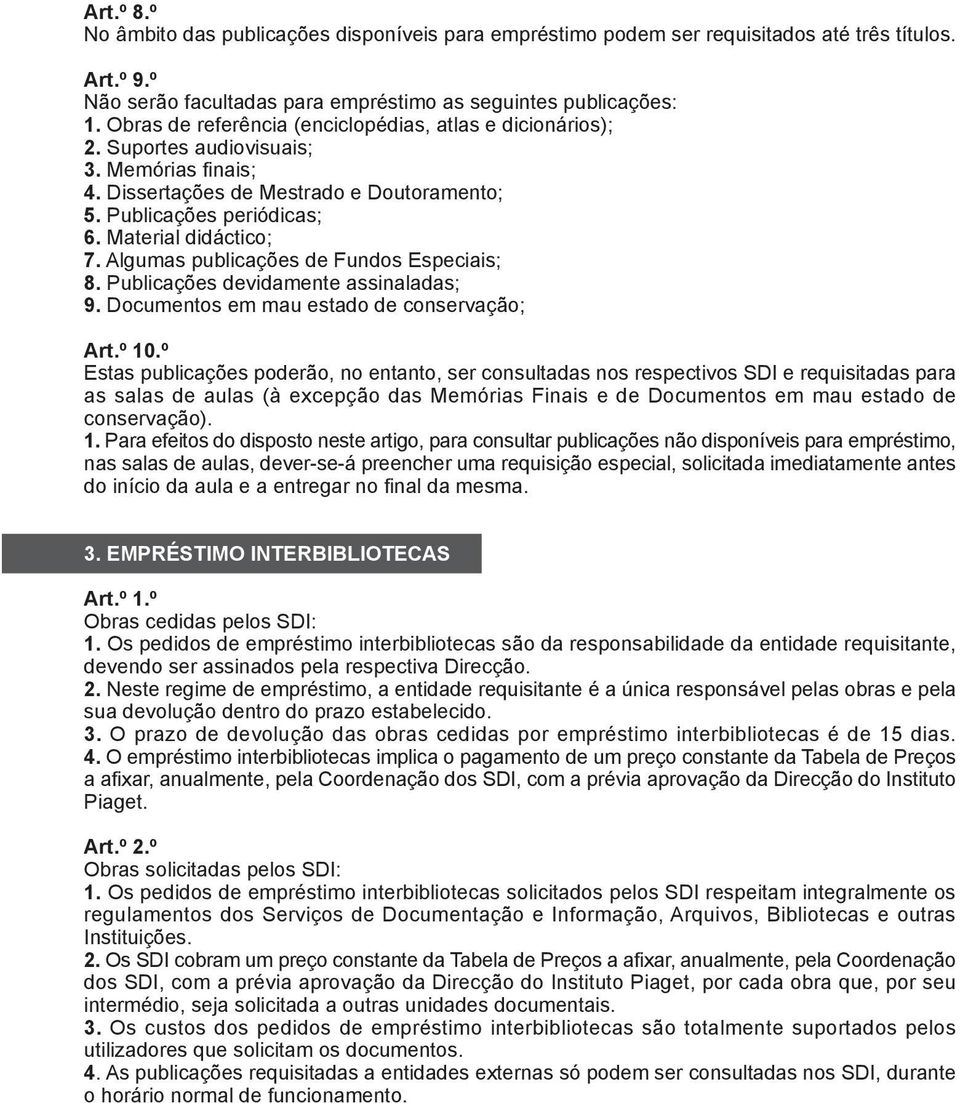 Algumas publicações de Fundos Especiais; 8. Publicações devidamente assinaladas; 9. Documentos em mau estado de conservação; Art.º 10.