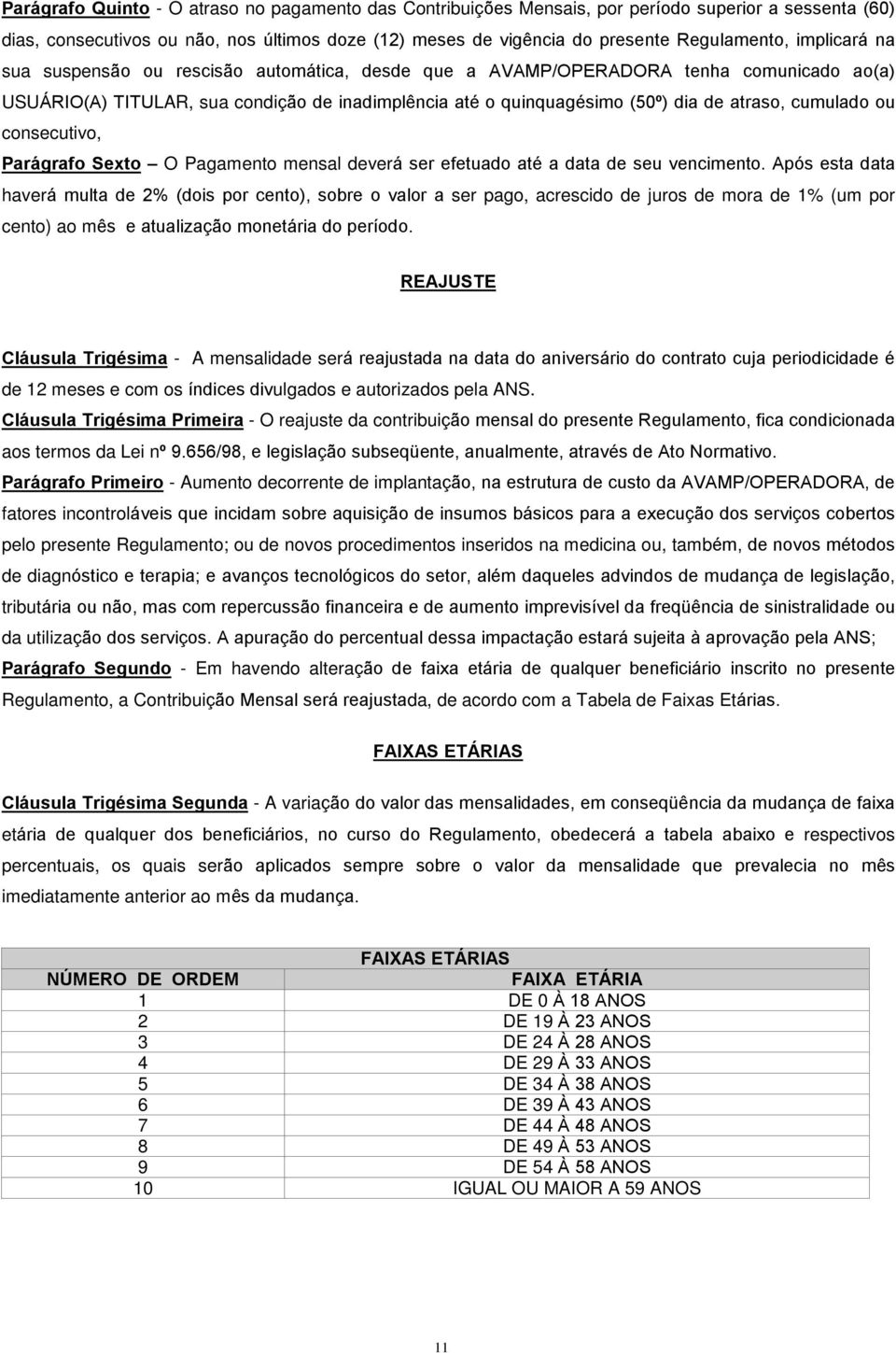 cumulado ou consecutivo, Parágrafo Sexto O Pagamento mensal deverá ser efetuado até a data de seu vencimento.