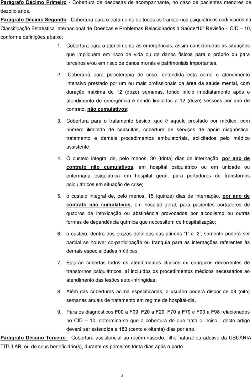 Revisão CID 10, conforme definições abaixo: 1.