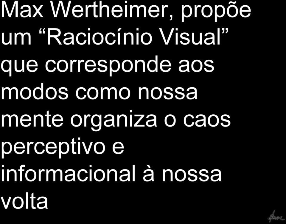 aos modos como nossa mente organiza